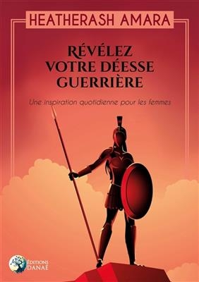 REVELEZ VOTRE DEESSE GUERRIERE -  HeatherAsh Amara