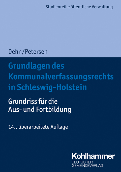 Grundlagen des Kommunalverfassungsrechts in Schleswig-Holstein - Klaus-Dieter Dehn, Björn Petersen