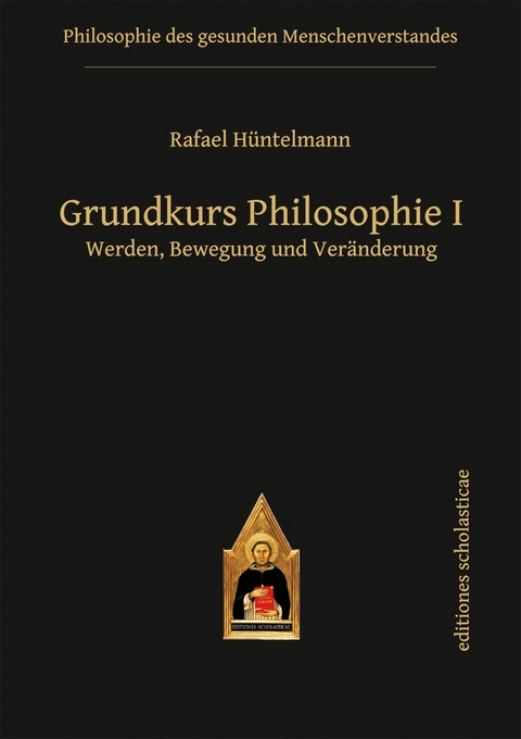 Grundkurs Philosophie I -  Rafael Hüntelmann