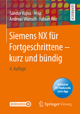 Siemens NX für Fortgeschrittene — kurz und bündig - Wünsch, Andreas; Pilz, Fabian; Vajna, Sándor