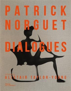 Patrick Norguet : dialogues - Patrick (1969-....) Norguet, Alistair Taylor-Young