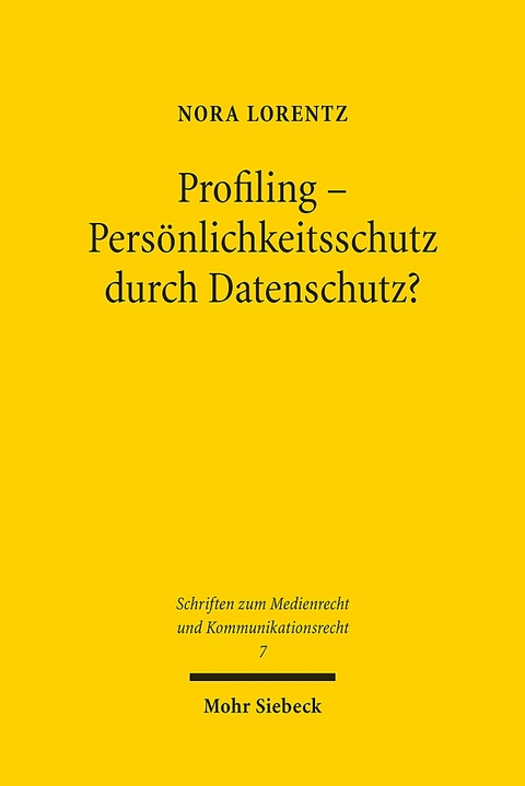 Profiling - Persönlichkeitsschutz durch Datenschutz? - Nora Lorentz