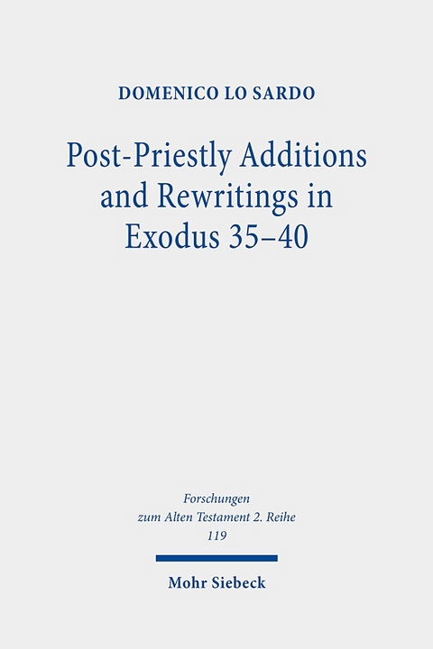 Post-Priestly Additions and Rewritings in Exodus 35-40 - Domenico Lo Sardo