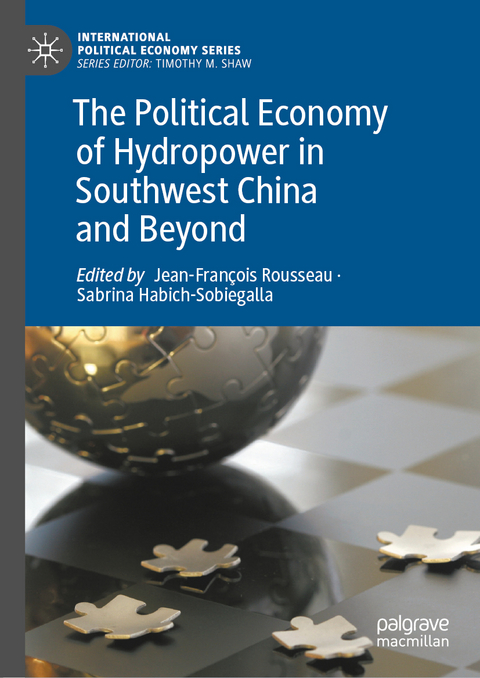 The Political Economy of Hydropower in Southwest China and Beyond - 
