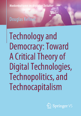 Technology and Democracy: Toward A Critical Theory of Digital Technologies, Technopolitics, and Technocapitalism - Douglas Kellner