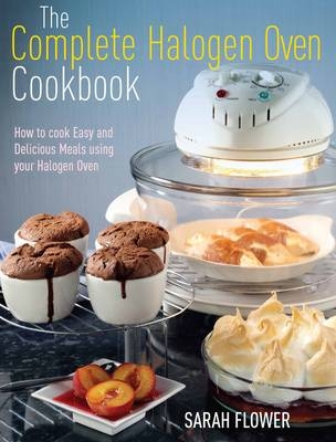 Complete Halogen Oven Cookbook -  Sarah Flower