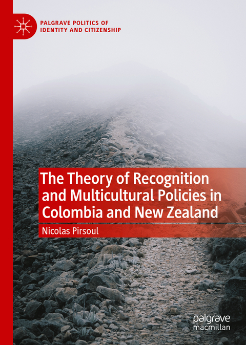 The Theory of Recognition and Multicultural Policies in Colombia and New Zealand - Nicolas Pirsoul