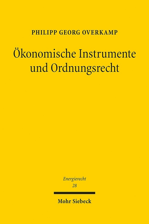 Ökonomische Instrumente und Ordnungsrecht - Philipp Georg Overkamp