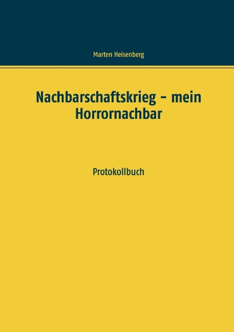 Nachbarschaftskrieg - mein Horrornachbar - Marten Heisenberg