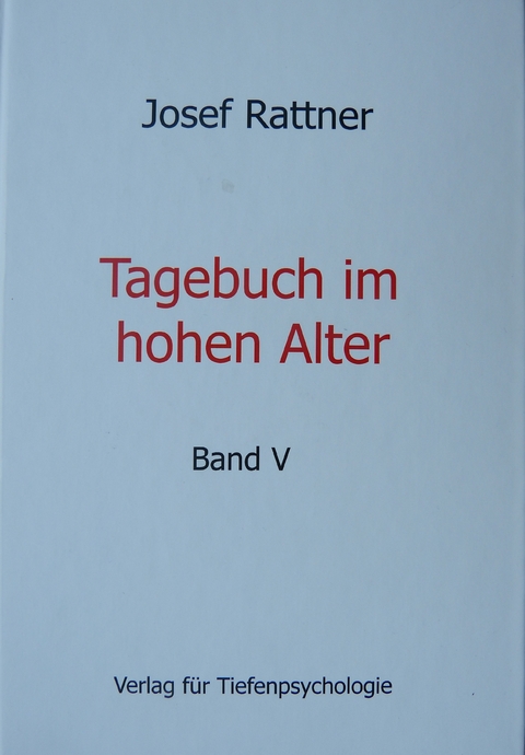 Tagebuch im hohen Alter Band V - Josef Rattner