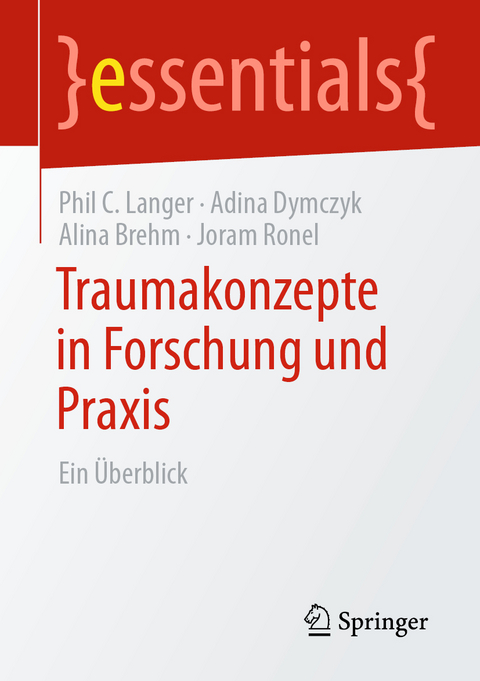 Traumakonzepte in Forschung und Praxis - Phil C. Langer, Adina Dymczyk, Alina Brehm, Joram Ronel