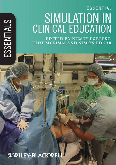 Essential Simulation in Clinical Education -  Simon Edgar,  Kirsty Forrest,  Judy McKimm