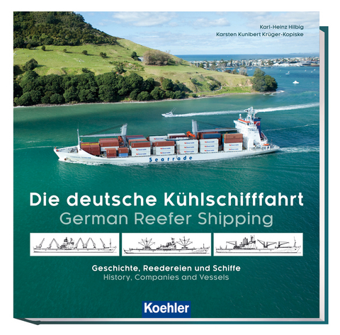 Die deutsche Kühlschifffahrt - German Reefer Shipping - Karl-Heinz Hilbig, Karsten Kunibert Krüger-Kopiske