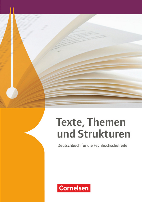 Texte, Themen und Strukturen - Fachhochschulreife Neubearbeitung - Angela Mielke, Kirsten-Alexandra Geißler, Thorsten Strübe, Bernhard Schepers, Nora Oeser, Roxana Jasmin Tamm, Vera Recktenwald, Constanze Bachmann, Sarah Bertram, Birgit Derzbach-Rudolph, Helmut Schöbel