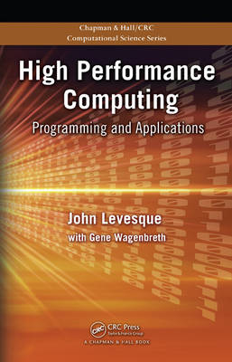 High Performance Computing - Inc. John (Cray  Knoxville  Tennessee  USA) Levesque, Los Angeles Gene (University of Southern California  USA) Wagenbreth