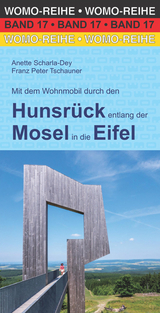 Mit dem Wohnmobil durch den Hunsrück entlang der Mosel in die Eifel - Scharla-Dey, Anette; Tschauner, Franz Peter