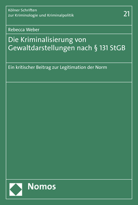 Die Kriminalisierung von Gewaltdarstellungen nach § 131 StGB - Rebecca Weber