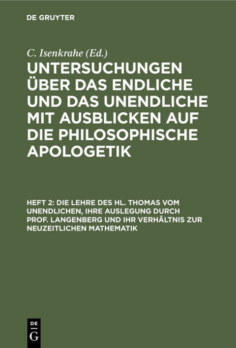 Untersuchungen über das Endliche und das Unendliche mit Ausblicken... / Die Lehre des hl. Thomas vom Unendlichen, ihre Auslegung durch Prof. Langenberg und ihr Verhältnis zur neuzeitlichen Mathematik - 