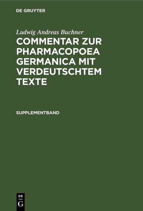 Ludwig Andreas Buchner: Commentar zur Pharmacopoea Germanica mit verdeutschtem Texte / Supplementband - Ludwig Andreas Buchner