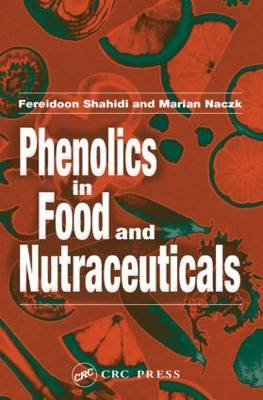 Phenolics in Food and Nutraceuticals -  Marian Naczk,  Fereidoon Shahidi
