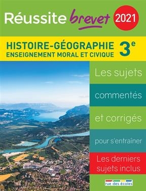 Histoire géographie, enseignement moral et civique, collège 3e série générale, 2021 : les sujets commentés et corrigé...