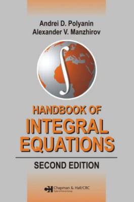 Handbook of Integral Equations -  Alexander V. Manzhirov,  Polyanin Polyanin