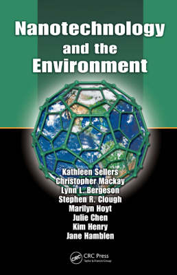 Nanotechnology and the Environment -  Lynn L. Bergeson,  Julie Chen,  Stephen R. Clough,  Jane Hamblen,  Kim Henry,  Marilyn Hoyt,  Christopher Mackay,  Kathleen Sellers