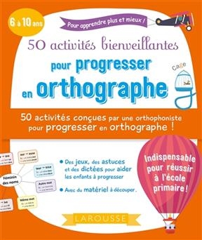50 activités bienveillantes pour progresser en orthographe : 8 à 12 ans : 50 activités conçues par des enseignants po...