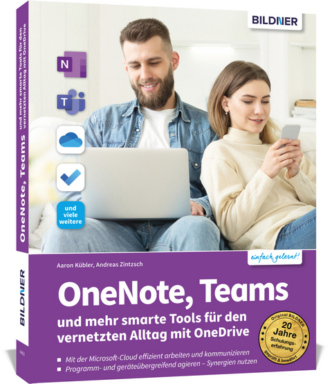 OneNote, Teams und mehr smarte Tools für den vernetzten Alltag mit OneDrive - Andreas Zintzsch, Aaron Kübler