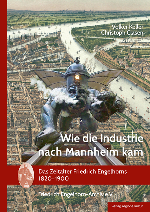 Wie die Industrie nach Mannheim kam - Volker Keller, Christoph Clasen