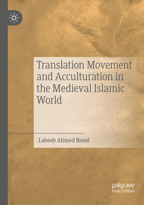Translation Movement and Acculturation in the Medieval Islamic World - Labeeb Ahmed Bsoul