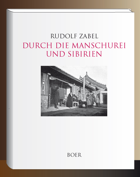 Durch die Manschurei und Sibirien - Rudolf Zabel