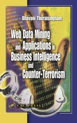 Web Data Mining and Applications in Business Intelligence and Counter-Terrorism - USA) Thuraisingham Bhavani (The University of Texas at Dallas