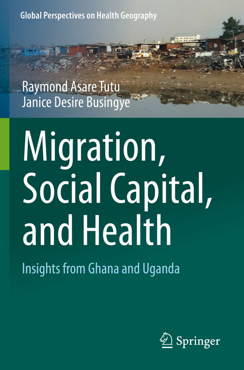 Migration, Social Capital, and Health - Raymond Asare Tutu, Janice Desire Busingye