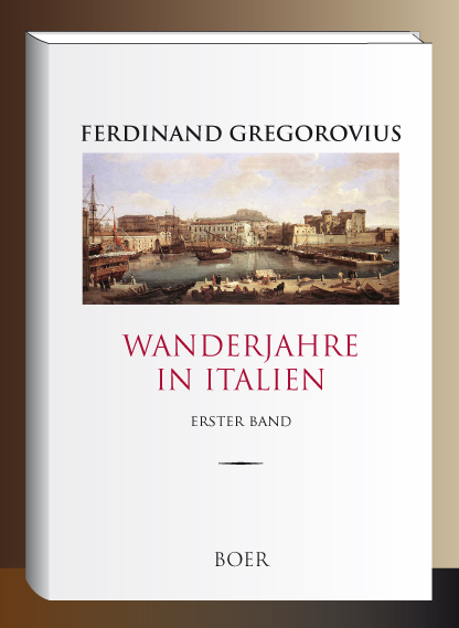 Wanderjahre in Italien, Band 1 - Ferdinand Gregorovius