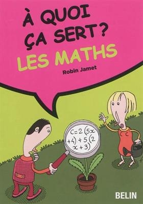 A quoi ça sert ? Les maths - Robin Jamet