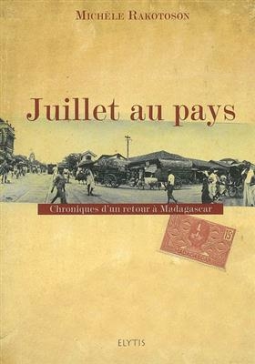 Juillet au pays : chroniques d'un retour à Madagascar -  Michèle Rakotoson