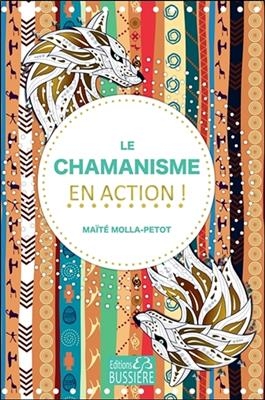 CHAMANISME EN ACTION -LE- -  MOLLA-PETOT MAITE