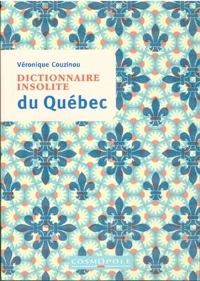 DICTIONNAIRE INSOLITE DU QUEBEC ANC ED -  COUZINOU VERONIQUE