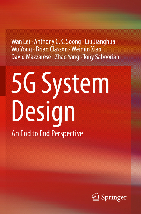 5G System Design - Wan Lei, Anthony C.K. Soong, Liu Jianghua, Wu Yong, Brian Classon, Weimin Xiao, David Mazzarese, Zhao Yang, Tony Saboorian