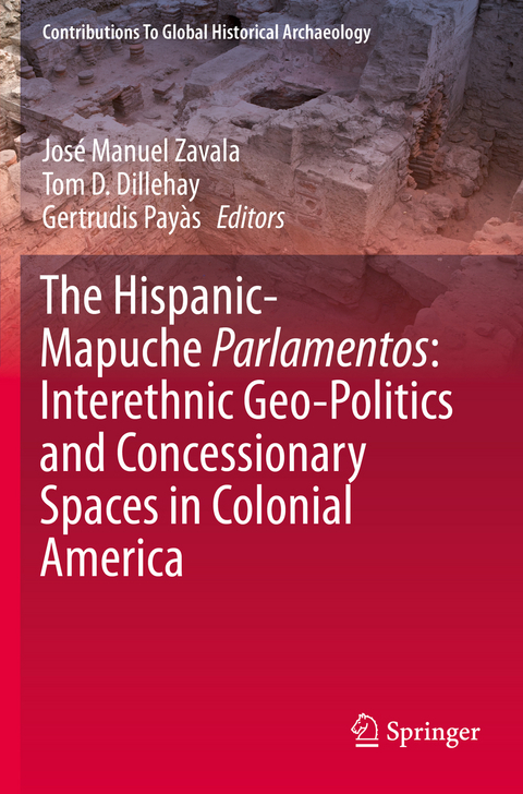 The Hispanic-Mapuche Parlamentos: Interethnic Geo-Politics and Concessionary Spaces in Colonial America - 