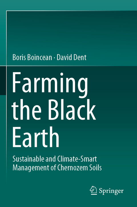 Farming the Black Earth - Boris Boincean, David Dent