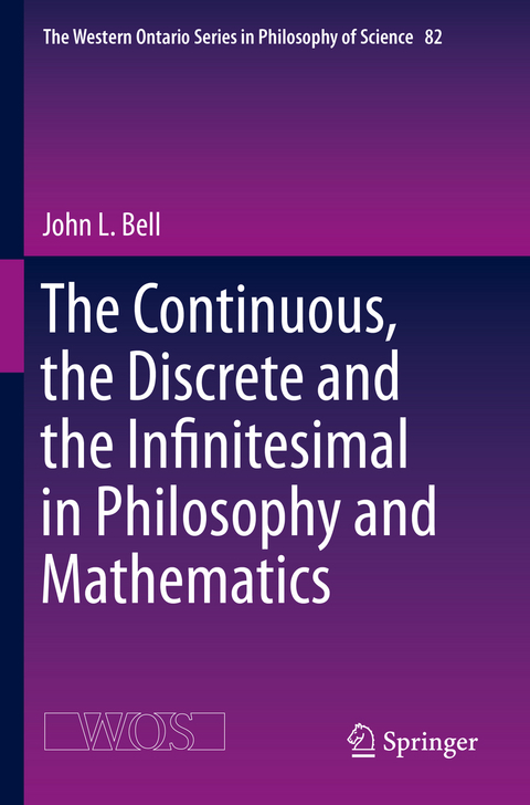 The Continuous, the Discrete and the Infinitesimal in Philosophy and Mathematics - John L. Bell