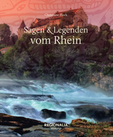 Sagen und Legenden vom Rhein - Christiane Flock