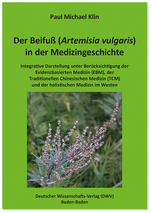 Der Beifuß (Artemisia vulgaris) in der Medizingeschichte - Paul Michael Klin