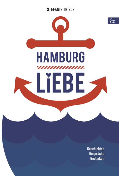 Hamburgliebe - Stefanie Thiele