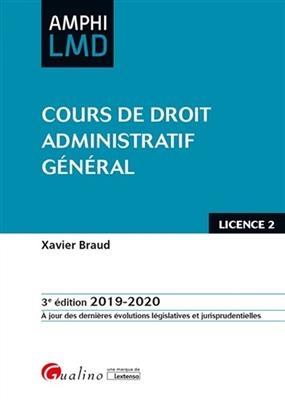 Cours de droit administratif général : licence 2 : 2019-2020 - Xavier (1966-....) Braud