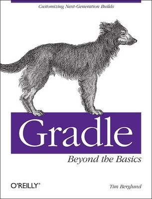 Gradle Beyond the Basics -  Tim Berglund