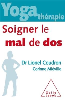 Yoga-thérapie : soigner le mal de dos - Lionel Coudron, Corinne Miéville