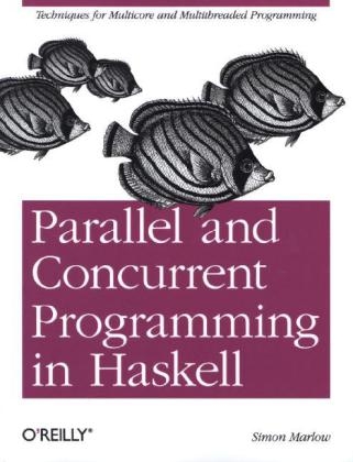 Parallel and Concurrent Programming in Haskell -  Simon Marlow
